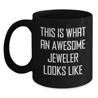 Load image into Gallery viewer, Funny Jeweler Gifts for Men, Women, Friends, Coworkers - Black Coffee Mug with This Is What An Awesome Jeweler Looks Like Quote, Birthday Unique Gifts from Family - Main