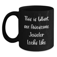 Load image into Gallery viewer, Funny Jeweler Gifts for Birthday from Friends, Black Coffee Mug Quote 'This Is What An Awesome Jeweler Looks Like', Unique Gifts for Jeweler - Main