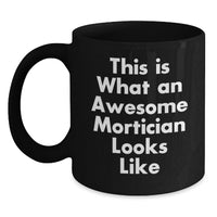 Load image into Gallery viewer, Funny Mortician Gifts for Men - Unique Black Coffee Mug This 'Is What An Awesome Mortician Looks Like' - Christmas Unique Fun - Main