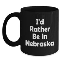 Load image into Gallery viewer, Gifts from Friends and Family, Nebraska Coffee Lovers, I'd Rather Be - Funny Black Coffee Mug - Main