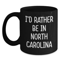 Load image into Gallery viewer, North Carolina Black Coffee Mug - Funny Quote, Gifts from Friends for Men, Women, Coworkers, Graduation Unique Gifts - Main