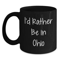 Load image into Gallery viewer, Funny Ohio Gifts from Friends or Family, Black Coffee Mugs for Ohio State Graduation, I'd Rather Be In Ohio - Main