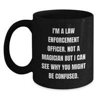Load image into Gallery viewer, Funny Law Enforcement Officer Gifts from Family - I'm Not a Magician Black Coffee Mug for Christmas Unique Presents - Main