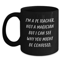 Load image into Gallery viewer, Funny PE Teacher Black Coffee Mug Gifts from Family for Graduation Unique Unique Funny PE Teacher Quote - Main