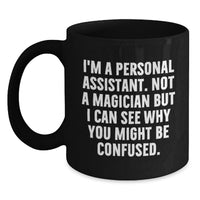 Load image into Gallery viewer, Gifts for Personal Assistants, Funny Quote Black Coffee Mug, Unique Graduation Gifts from Friends and Family - Main
