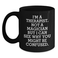 Load image into Gallery viewer, Funny Gifts from Men to Therapist, Birthday Unique Gifts, Black Coffee Mug I'm A Therapist Not A Magician, Birthday - Main