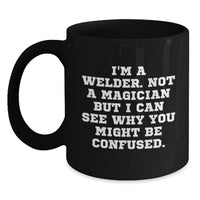 Load image into Gallery viewer, Funny Gifts from Friends and Family for the Welder in Your Life - Black Coffee Mug, 11oz or 15oz for Men, Unique Christmas Unique Gifts for Men - Main