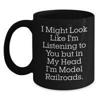 Load image into Gallery viewer, Funny Model Railroads Gifts from Mom for Dad&#39;s Graduation, I Might Look Like I&#39;m Listening To You But In My Head I&#39;m Model Railroads. Black Coffee Mug - Main
