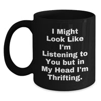 Load image into Gallery viewer, Thrifting Enthusiast Gifts Funny Quote Black Coffee Mug, Gifts from Men to Thrifting Women, Unique Graduation Gifts for Friends and Family - Main
