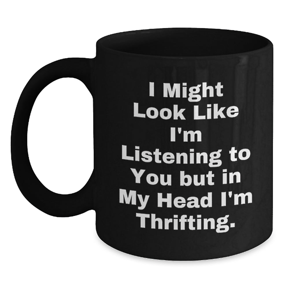 Thrifting Enthusiast Gifts Funny Quote Black Coffee Mug, Gifts from Men to Thrifting Women, Unique Graduation Gifts for Friends and Family - Main