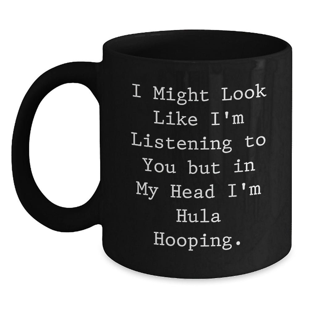Hula Hooping Enthusiasts Gifts from Friends - Funny Graduation Unique Hula Hooping Quote on Black Coffee Mug, 11oz or 15oz - Main