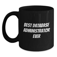 Load image into Gallery viewer, Best Database Administrator Ever Funny Quote Gifts for Database Administrators Unique Black Coffee Mugs from Friends for Christmas - Main