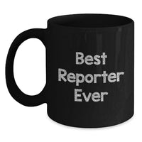 Load image into Gallery viewer, Funny Reporter Gifts - Best 'Reporter Ever' Black Coffee Mug for Valentine's Unique Gifts from Friends to Reporter Friends - Main