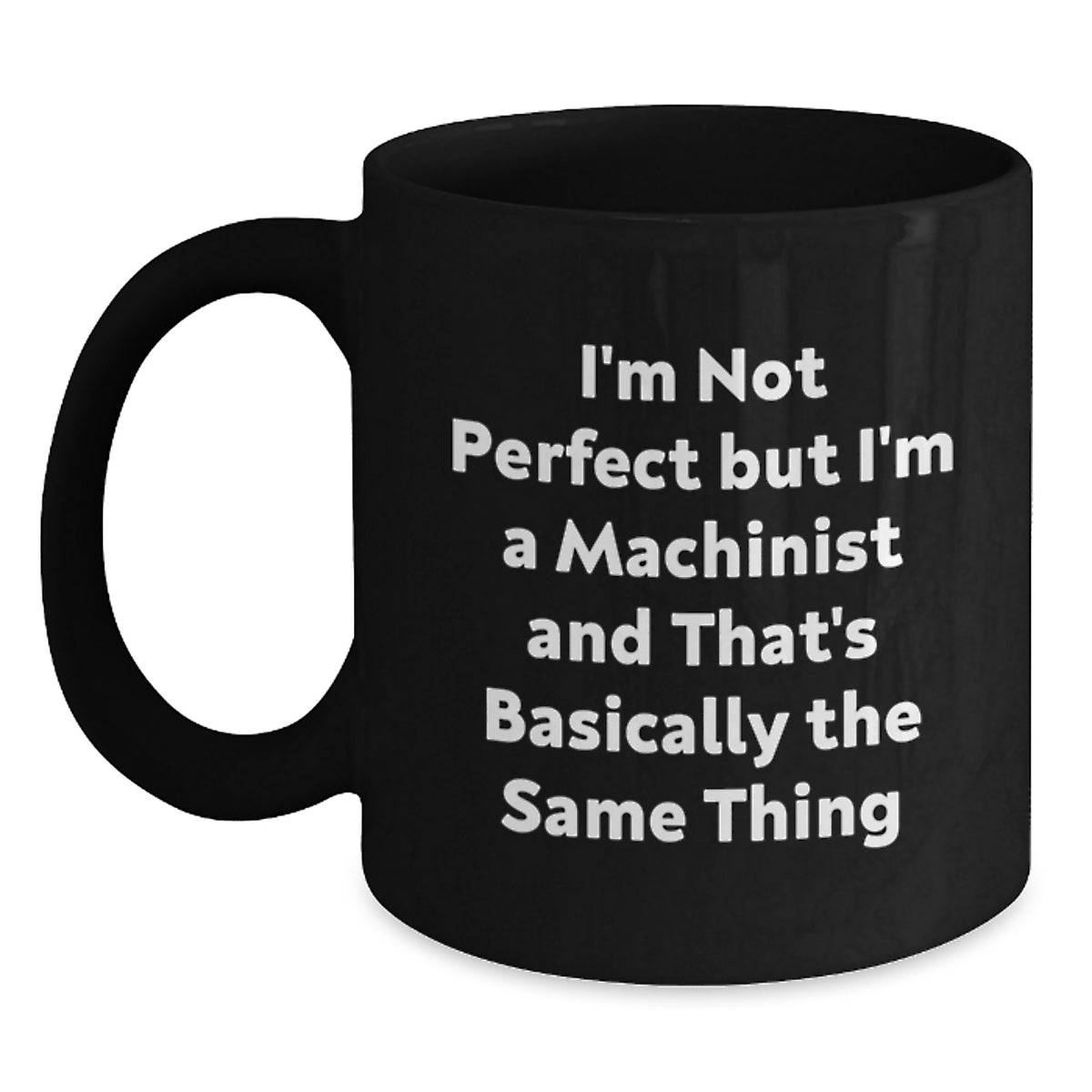 Machinist Gifts from Friends and Family, Funny Quote Black Coffee Mug, Graduation Unique Gifts, Machinist Mug - Main