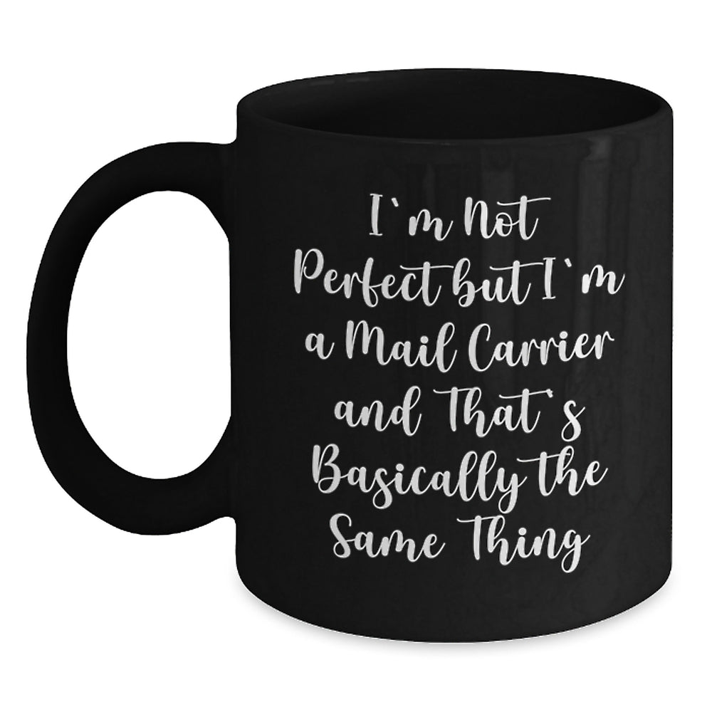 Funny Mail Carrier Gifts from Family for Mail Carrier Graduation Unique Gifts, I'm Not Perfect Black Coffee Mug - Main