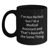 Load image into Gallery viewer, Funny Medical Assistant Gifts, &#39;I&#39;m Not Perfect&#39; Quote Black Coffee Mug, Graduation Unique Gifts from Coworkers to Medical Assistant - Main
