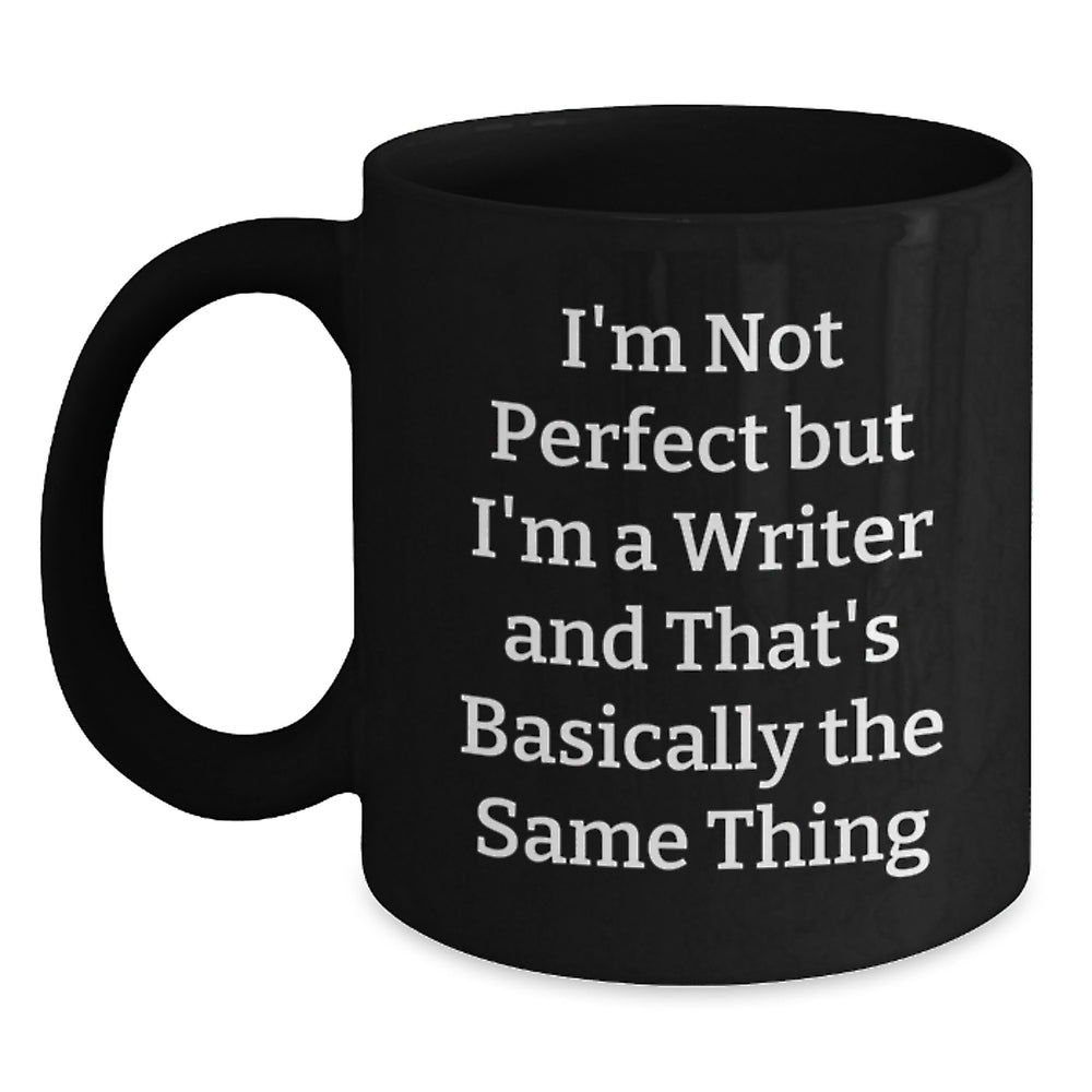 Funny Writer Gifts, 'I'm Not Perfect But I'm A Writer And That's Basically The Same Thing' Black Coffee Mug, Gifts from Friends for Writer Birthday - Main