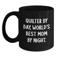 Load image into Gallery viewer, Quilter Gifts for Christmas - Funny Black Coffee Mug - Gifts from Mom to Quilter By Day, World's Best Mom By Night - Main