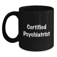 Load image into Gallery viewer, Funny Psychiatrist Gifts from Friends to a Certified Psychiatrist, Black Coffee Mug for Graduation - Main
