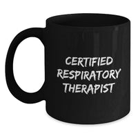 Load image into Gallery viewer, Funny Respiratory Therapist Gifts for Men Women Friends Coworkers Family - Black Coffee Mug - 'Certified Respiratory Therapist, I'm Not a Doctor, I'm a Therapist' - Main