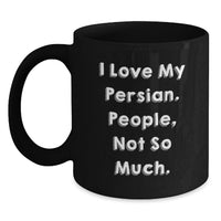 Load image into Gallery viewer, Funny Persian Cat Gifts for Men from Women, Unique Valentine's Coffee Mugs, I Love My Persian, People, Not So Much. - Main