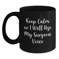 Load image into Gallery viewer, Funny Surgeon Gifts for Him from Friends - Black Coffee Mug, &#39;Keep Calm Or I Will Use My Surgeon Voice&#39; Graduation Unique Gifts - Main
