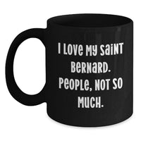 Load image into Gallery viewer, Saint Bernard Dog Humor Funny Mugs for Men Women Friends Family Birthday Unique Gifts from Loved Ones - Main