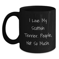 Load image into Gallery viewer, Funny Scottish Terrier Dog Gifts from Men to Women Friends Family, Christmas Unique Mugs for Coffee Lovers, I Love My Scottish Terrier People Not So Much, Black Ceramic Coffee Mug, Ideal Gift Idea - Main