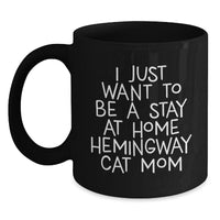 Load image into Gallery viewer, Funny Hemingway Cat Mom Gifts from Friends for Her - &#39;I Just Want To Be A Stay At Home Hemingway Cat Mom&#39; Black Coffee Mug, 11oz or 15oz, Microwave and Dishwasher Safe - Main
