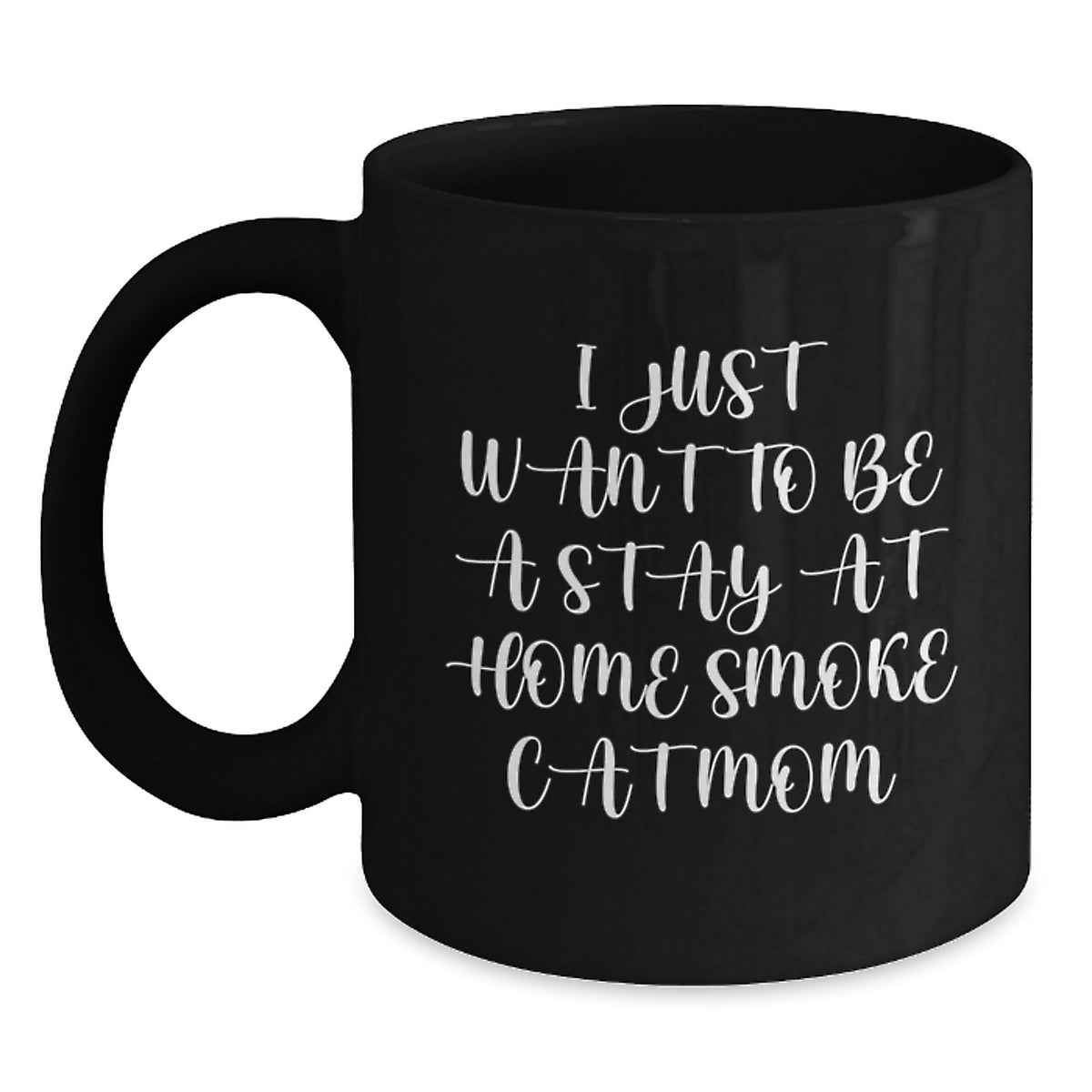 Funny Smoke Cat Mom Gifts, Black Coffee Mugs for Birthday, 'I Just Want To Be A Stay At Home Smoke Cat Mom' Quote, Gifts from Friends, Gifts for Smoke Cat Lovers - Main