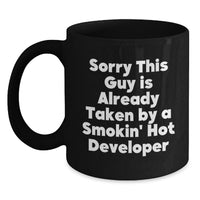 Load image into Gallery viewer, Funny Developer Birthday Unique Gift, Black Coffee Mug 'Sorry This Guy Is Already Taken By A Smokin' Hot Developer' from Friends, Unique Birthday Unique Gifts for Men, Women, Coworkers, Family - Main
