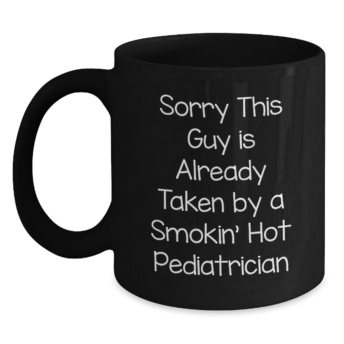 Funny Pediatrician Gifts, Sorry This Guy Is Already Taken Black Coffee Mugs for Graduation, Gifts from Family to Pediatrician - Main