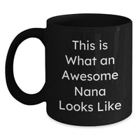 Load image into Gallery viewer, Funny Nana Gifts from Family for a Birthday Unique Black Coffee Mug This Is What An Awesome Nana Looks Like - Main