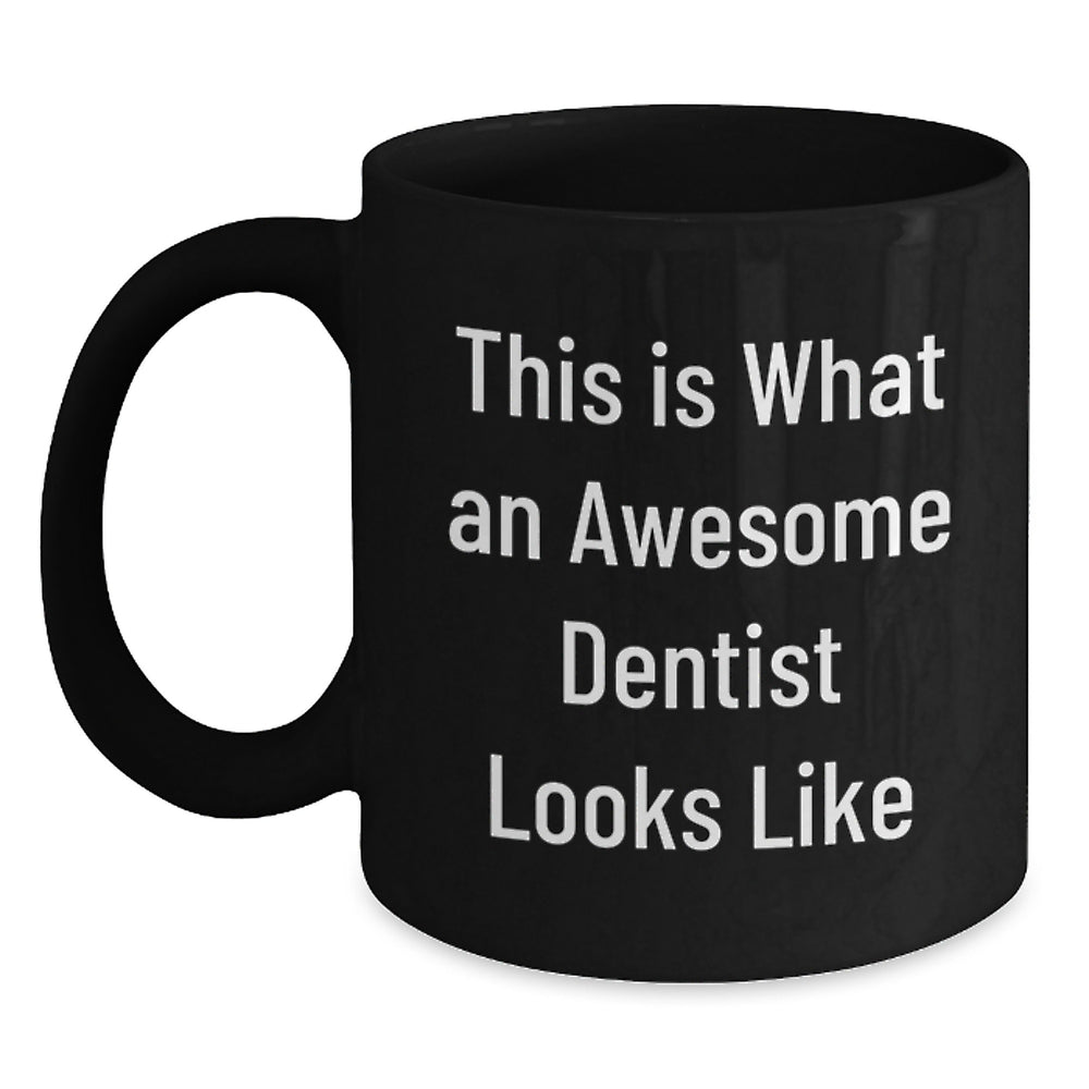 Funny Dentist Gifts from Friends, Graduation Unique Gifts for Men and Women, 'This Is What An Awesome Dentist Looks Like' Black Coffee Mug - Main