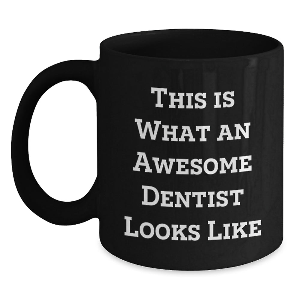 Dentist Gifts from Men to Awesome Dentists Graduation Unique Mugs, Funny Quote 'This Is What An Awesome Dentist Looks Like' Black Coffee Mug, 11oz or 15oz, Microwave and Dishwasher Safe - Main