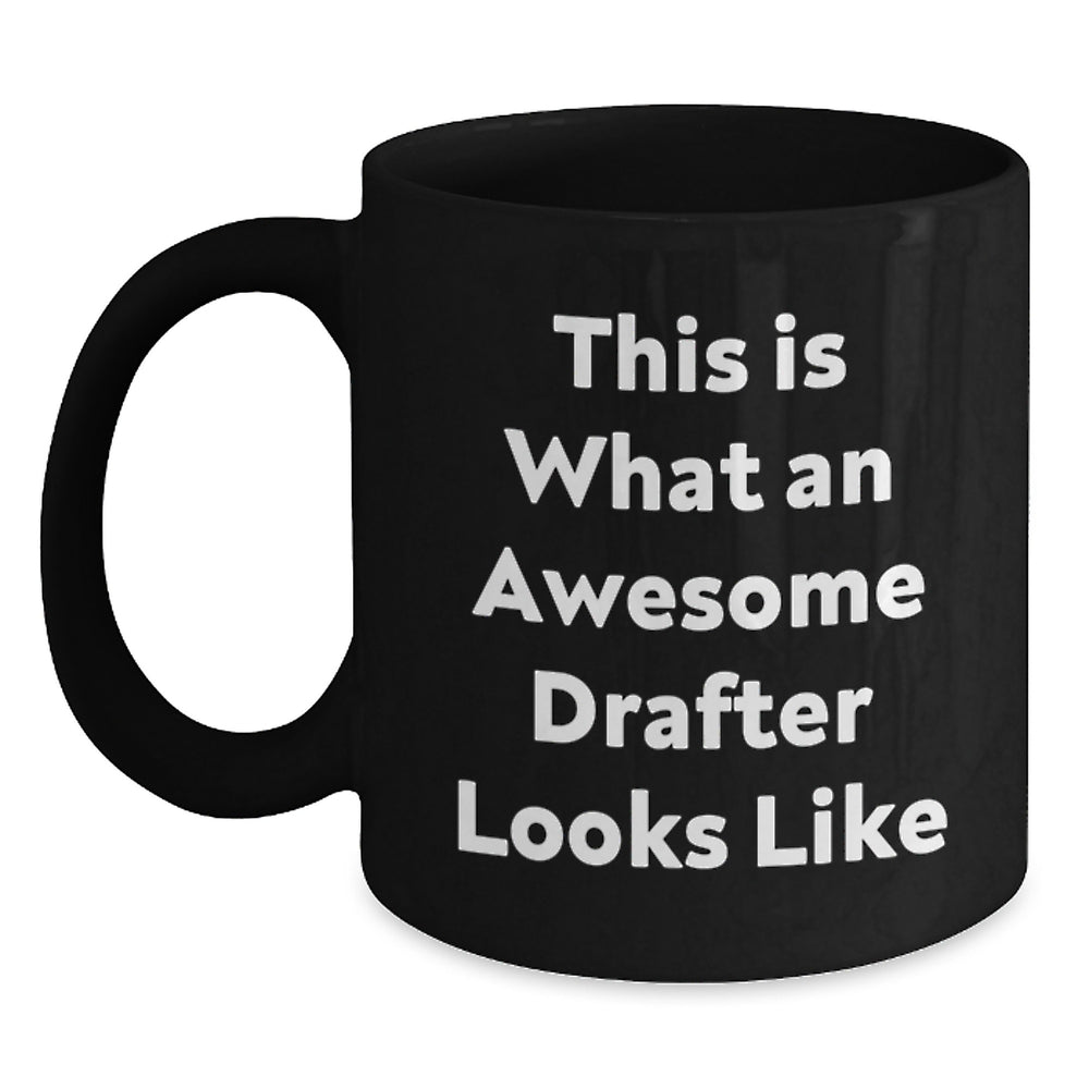 Funny Drafter Gifts from Friends, Inspirational Quotes for Graduation, Black Coffee Mug for Him or Her, 'This Is What An Awesome Drafter Looks Like' - Main