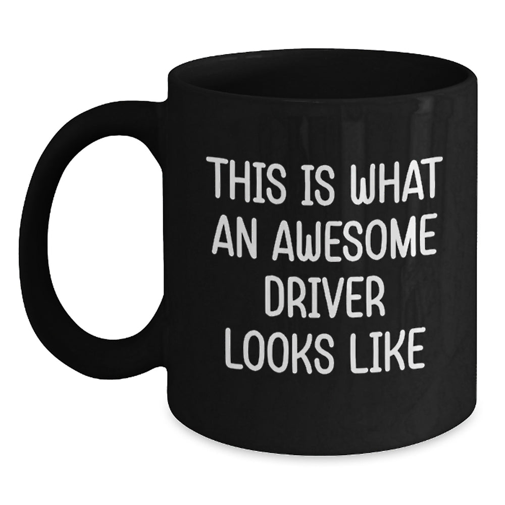 Funny Driver Gifts from Friends for Graduation - This Is What An Awesome Driver Looks Like Black Coffee Mug - Main