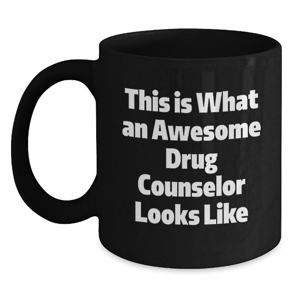 Commemorate a Drug Counselor's Achievement with a Humorous Black Coffee Mug, Gifts from Friends, and Gifts for Drug Counselor - Main