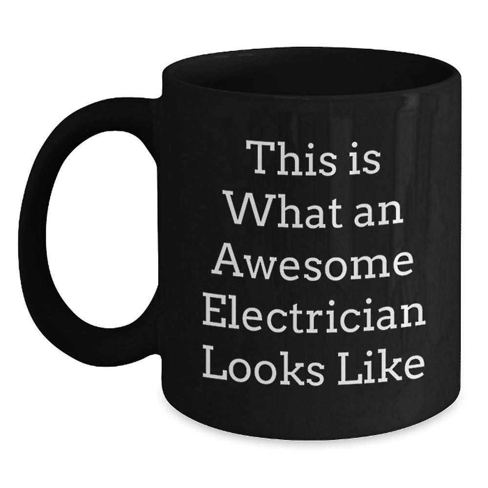 Funny Electrician Gift for Him, Black Coffee Mug, 'This Is What An Awesome Electrician Looks Like', Gifts from Family to Electrician, Graduation Unique Gifts - Main