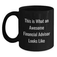 Load image into Gallery viewer, Funny Financial Advisor Gifts from Friends for Graduation, Black Coffee Mug with Quote &#39;This Is What An Awesome Financial Advisor Looks Like&#39; - Main
