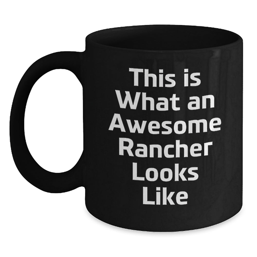 Funny Rancher Birthday Unique Gift Ideas for Men Gifts from Friends, Inspirational Coffee Mug Quote, Black 11oz or 15oz Mug - Main