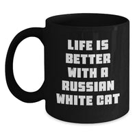 Load image into Gallery viewer, Russian White Cat Black Coffee Mug Funny Quote Life Is Better With A Russian White Cat Birthday Unique Gift for Russian White Cat Lover from Friends - Main