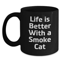Load image into Gallery viewer, Smoke Cat Black Coffee Mug Life Is Better Funny Birthday Unique Gift for Friends - Main