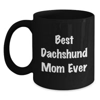 Load image into Gallery viewer, Funny Dachshund Mom Ever Gifts from Family to Graduating Dachshund Dog Lovers with Black Coffee Mug - Main
