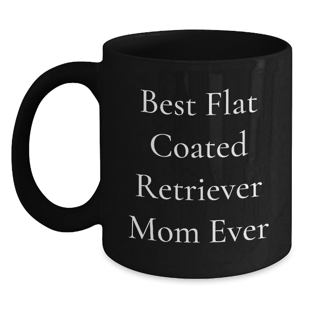 Funny Flat Coated Retriever Mom Ever Gifts from Friends to Graduates, Black Coffee Mug for Flat Coated Retriever Dog Owners, Best Mom Ever Quote - Main