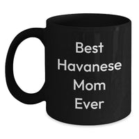 Load image into Gallery viewer, Funny Havanese Dog Mom Gifts for Her, Best Mom Ever Black Coffee Mug, Graduation Unique Gifts from Friends, Family, or Coworkers - Main
