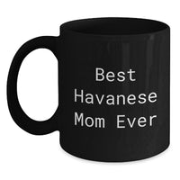 Load image into Gallery viewer, Funny Havanese Dog Mom Gifts from Friends for Graduation Unique Best Havanese Mom Ever Black Coffee Mug - Main
