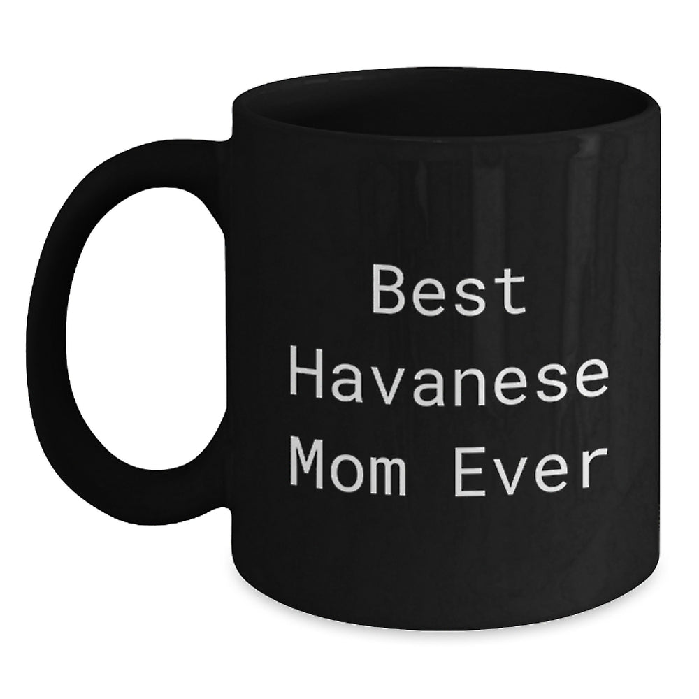 Funny Havanese Dog Mom Gifts from Friends for Graduation Unique Best Havanese Mom Ever Black Coffee Mug - Main