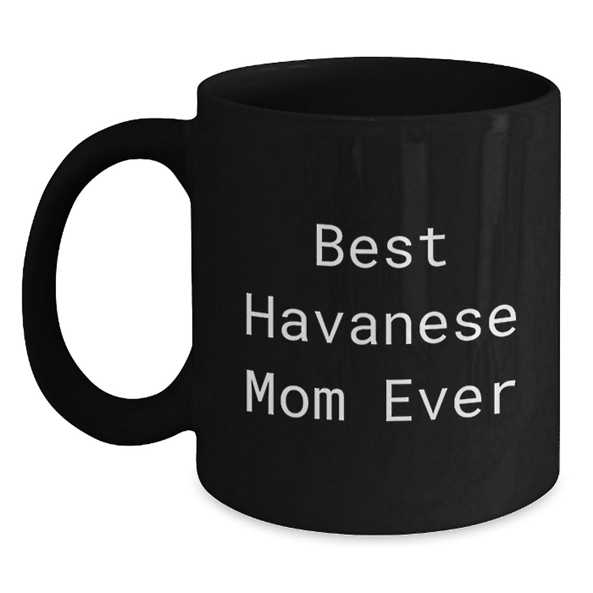 Funny Havanese Dog Mom Gifts from Friends for Graduation Unique Best Havanese Mom Ever Black Coffee Mug - Main