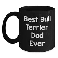 Load image into Gallery viewer, Funny Bull Terrier Dog Lover Gifts for Dad - Best Dad Ever Black Coffee Mug for Him - Main